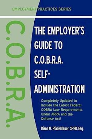 The Employer's Guide to C.O.B.R.A. Self-Administration