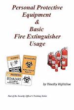 Personal Protective Equipment & Basic Fire Extinguisher Usage