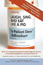 Laugh, Sing, and Eat Like a Pig