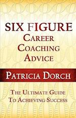 Six Figure Career Coaching Advice