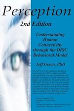 Perception: Understanding Human Connectivity through the DISC Behavioral Model 