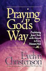 Praying God's Way; Proclaiming Jesus Christ as the Answer to Every Human Need