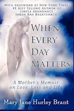 When Every Day Matters, a Mother's Memoir on Love, Loss and Life