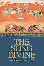 The Song Divine, Or, Bhagavad-Gita