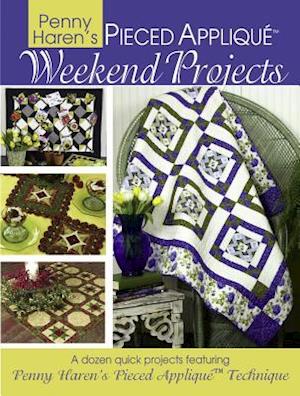 Penny Haren's Pieced Applique Weekend Projects