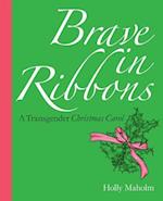 Brave in Ribbons