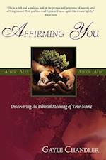 Affirming You: Discovering the Biblical Meaning of Your Name 