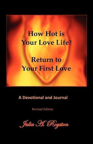 How Hot Is Your Love Life? Return to Your First Love.