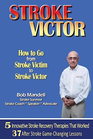 STROKE VICTOR  How To Go From Stroke Victim to Stroke Victor