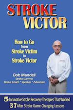 STROKE VICTOR  How To Go From Stroke Victim to Stroke Victor