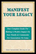 Manifest Your Legacy - Your Complete Guide for Making a Positive Impact on Your Family & Community for Generations to Come