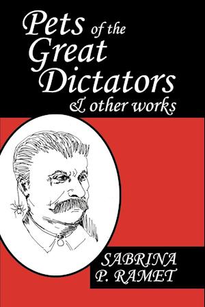 Pets of the Great Dictators & Other Works