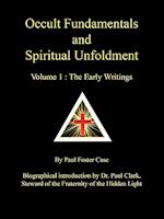 Occult Fundamentals and Spiritual Unfoldment - Volume 1 : The Early Writings 