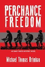 Perchance Freedom: An Emily White Mystery Novel 