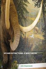 ICE AGE EXTINCTIONS, A NEW THEORY: Explains Megafaunal, Neanderthal, Hobbit extinctions and Geomagnetic Reversals 