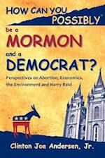 How Can You Possibly Be a Mormon and a Democrat?