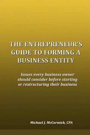 The Entrepreneur's Guide to Forming a Business Entity