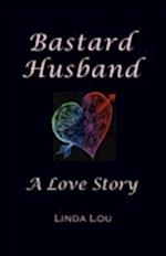 Bastard Husband: A Love Story 