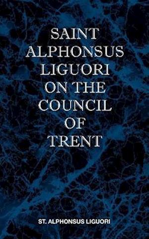 St Alphonsus Liguori on the Council of Trent