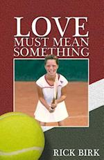 Love Must Mean Something: A Sports Novel 