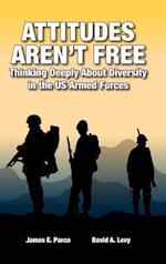 Attitudes Aren't Free: Thinking Deeply About Diversity in the US Armed Forces 