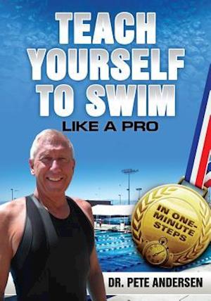 TEACH YOURSELF TO SWIM LIKE A PRO IN ONE MINUTE STEPS: In One Minute Steps