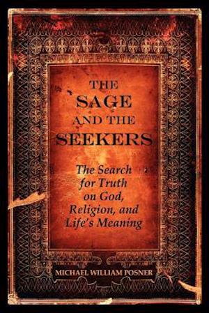 The Sage and the Seekers: The Search for Truth on God, Religion, and Life's Meaning