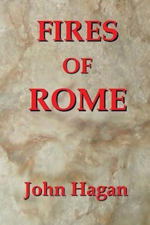 Fires of Rome: Jesus and the Early Christians in the Roman Empire