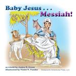 Baby Jesus . . . Messiah! 