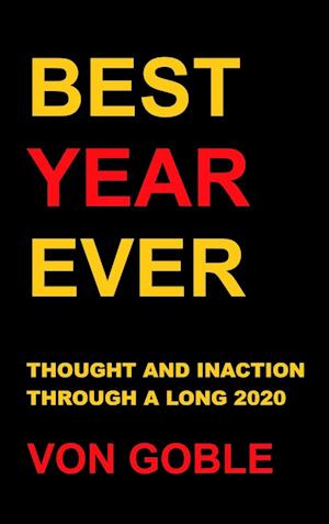 Best Year Ever: Thought and Inaction Through a Long 2020