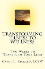 Transforming Illness to Wellness