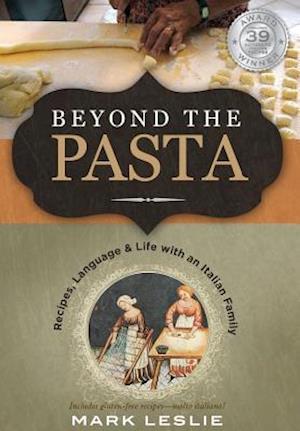 Beyond the Pasta; Recipes, Language and Life with an Italian Family