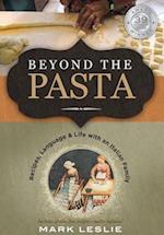 Beyond the Pasta; Recipes, Language and Life with an Italian Family