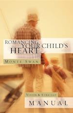 Romancing Your Child''s Heart - Manual (Revised)