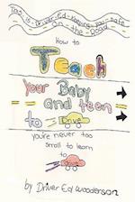 How to Teach Your Baby and Teen to Drive
