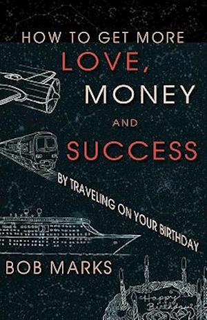 How to Get More Love, Money, and Success by Traveling on Your Birthday