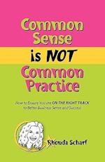 Common Sense is NOT Common Practice