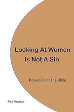 Looking At Women Is Not A Sin, Proven From The Bible