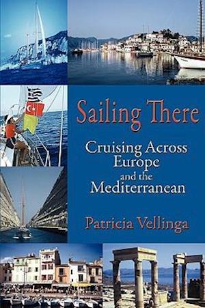 Sailing There, Cruising Across Europe and the Mediterranean