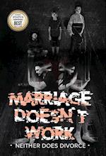 MARRIAGE DOESN'T WORK | Neither Does Divorce