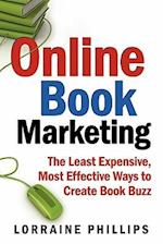 Online Book Marketing: The Least Expensive, Most Effective Ways to Create Book Buzz 