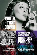 Write That Down! The Comedy of Male Actress Charles Pierce 