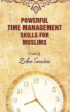 Powerful Time Management Skills for Muslims