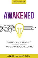 Awakened: Change Your Mindset to Transform Your Teaching 