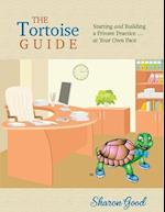 The Tortoise Guide: Starting and Building a Private Practice ... at Your Own Pace 