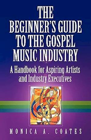 The Beginner's Guide to the Gospel Music Industry