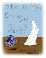 Why Do You Cry, Sad Ghost? 