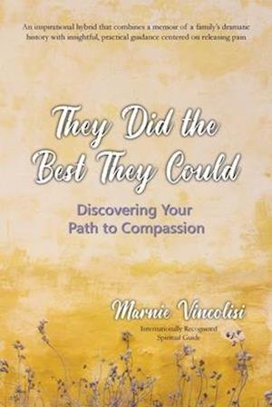 They Did the Best They Could: Discovering Your Path to Compassion