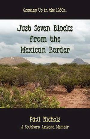 Just Seven Blocks from the Mexican Border