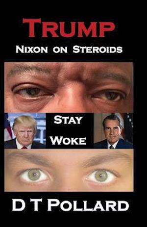 Trump - Nixon On Steroids: Stay Woke